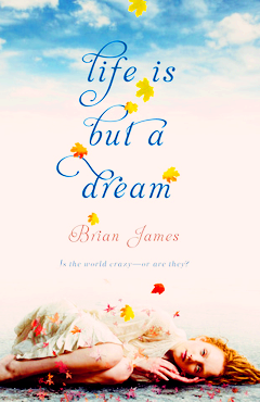LIFE IS BUT A DREAM BRIAN JAMES