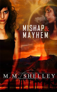 MISHAP & MAYHEM BY M.M. SHELLEY