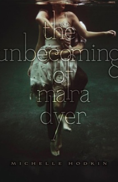 THE UNBECOMING OF MARA DYER BY MICHELLE HODKIN