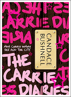 CARRIE DIARIES BY CANDACE BUSHNELL